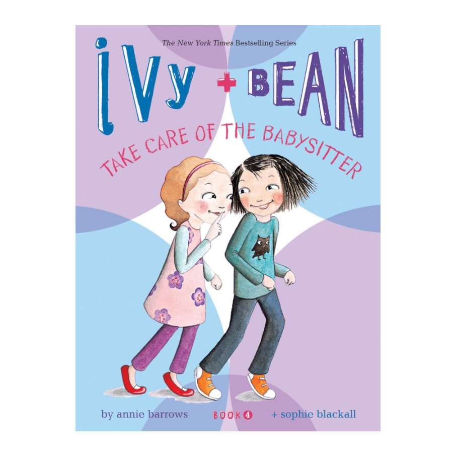 IVY + BEAN 04 TAKE CARE OF BABY SITTER