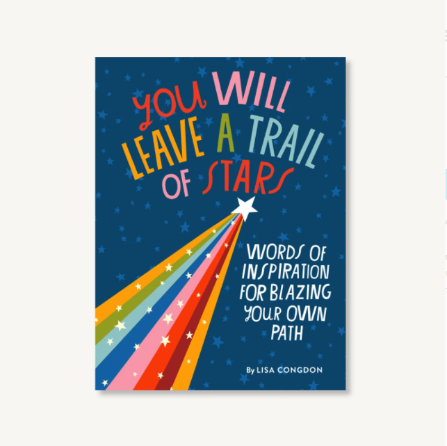 YOU WILL LEAVE A TRAIL OF STARS: WORDS OF INSPIRATION FOR BLAZING YOUR OWN PATH  YA
